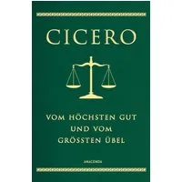 Vom höchsten Gut und vom größten Übel / Marcus Tullius Cicero