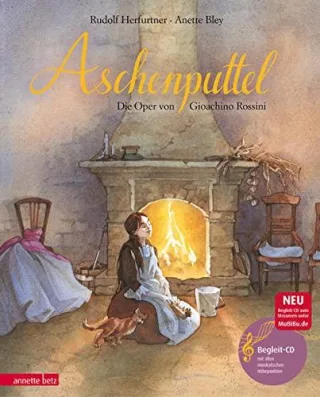 Aschenputtel: Die Oper "La Cenerentola" von Gioachino Rossini (Musikalisches Bilderbuch mit CD)