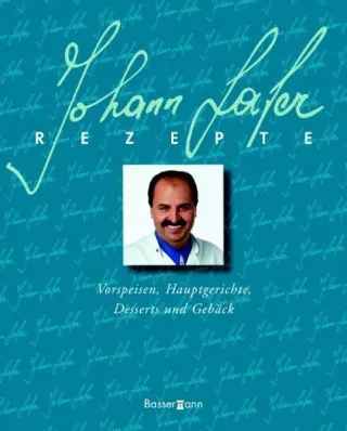Johann Lafer Rezepte: Vorspeisen Hauptgerichte Desserts und Gebäck [Gebundene Ausgabe] [2004] Lafer Johann