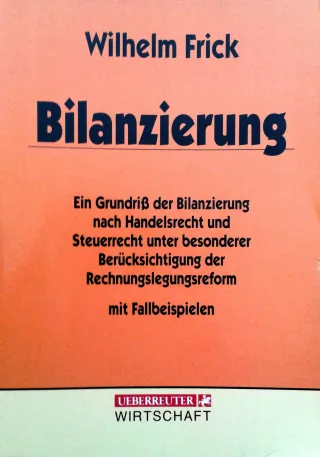 Bilanzierung: Ein Grundriss der Bilanzierung nach Handelsrecht und Steuerrecht unter Berücksichtigung der Rechnungslegungsreform mit Fallbeispielen