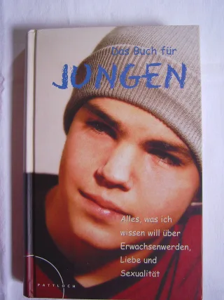Das Buch für Jungen. Alles was ich wissen will über Erwachsenwerden Liebe und Sexualität