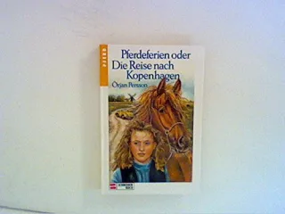 Pferdeferien oder Die Reise nach Kopenhagen. ( Ab 12 J.)