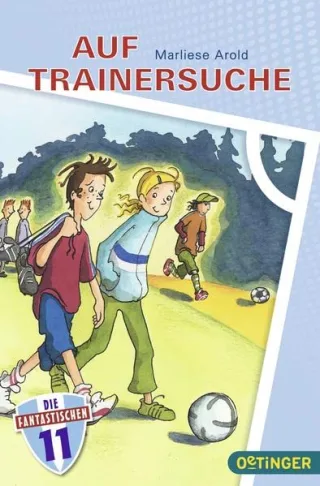 Die Fantastischen Elf: Auf Trainersuche (Band 1)