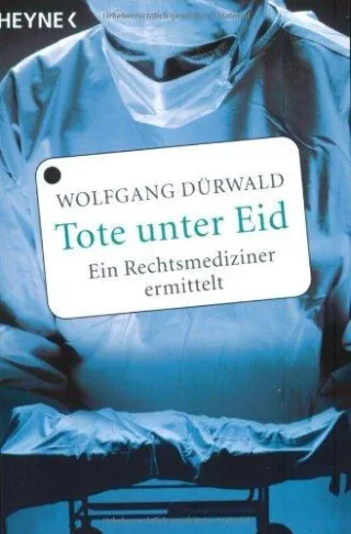 Tote unter Eid: Ein Rechtsmediziner ermittelt