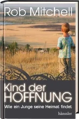 Kind der Hoffnung: Wie ein Junge seine Heimat findet
