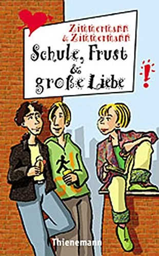 Schule Frust und große Liebe