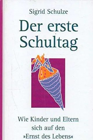 Der erste Schultag. Wie Kinder und Eltern sich auf den »Ernst des Lebens« vorbereiten