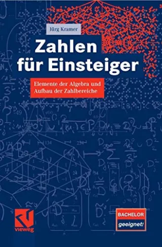 Zahlen für Einsteiger: Elemente der Algebra und Aufbau der Zahlbereiche