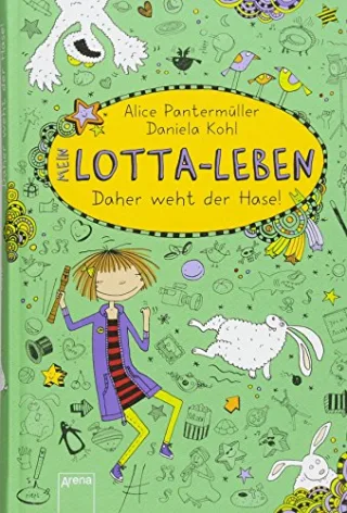 Mein Lotta-Leben. Daher weht der Hase! [Gebundene Ausgabe] [2013] Pantermüller Alice Kohl Daniela