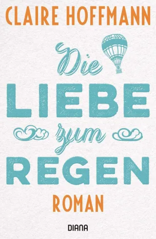 Die Liebe zum Regen: Roman