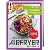 Das schnelle Airfryer Kochbuch – empfohlen von »essen & trinken« / Frechverlag, 100+ Rezepte für die Heißluftfritteuse - jedes in 20 Minuten zubereitet