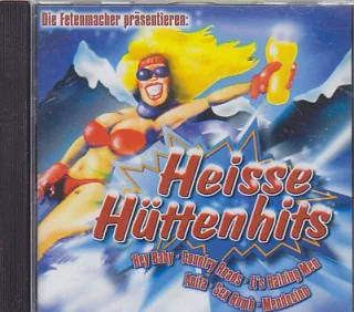 Die Fetenmacher präsentieren: Heisse Hüttenhits (Hey Baby Country Roads It's Raining Men a.m.m.)