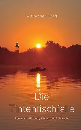 Die Tintenfischfalle: Roman von Büchern Schiffen und Sehnsucht