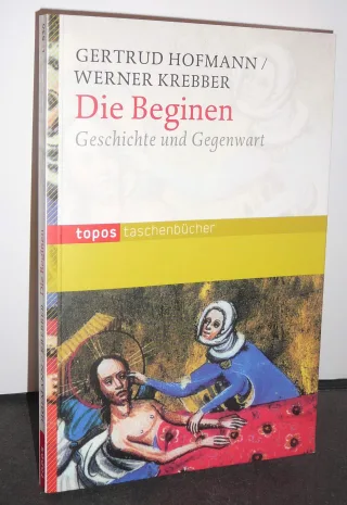 Die Beginen: Geschichte und Gegenwart (Topos Taschenbücher)