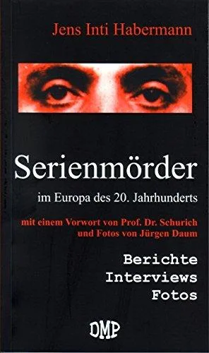 Serienmörder im Europa des 20. Jahrhunderts: Berichte Interviews Fotos