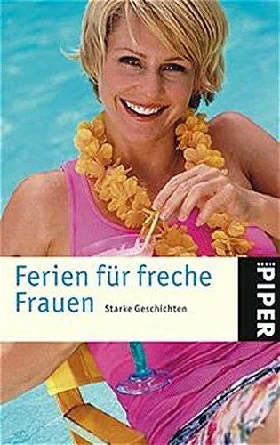 Ferien für freche Frauen: Starke Geschichten