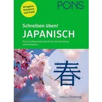 PONS Schreiben üben! Japanisch / diverse, Die Schriftzeichen Schritt für Schritt lernen und trainieren. Mit Hiragana, Katakana und Kanji