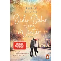 Jedes Jahr im Winter / Emily Stone, Roman. Die neue herzergreifende Liebesgeschichte der Bestsellerautorin – perfekt zum Einkuscheln an kalten Wintertagen