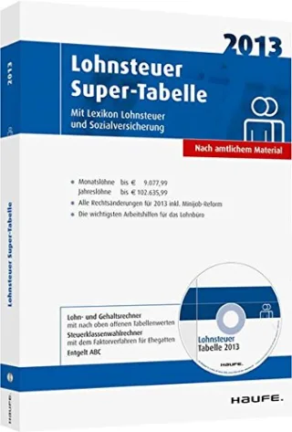 Lohnsteuer Super-Tabelle 2013: Mit Lexikon Lohnsteuer und Sozialversicherung Entgelt ABC und CD-ROM