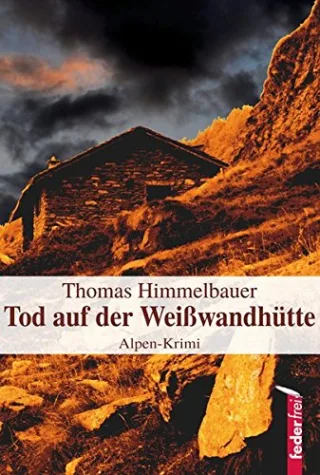 Tod auf der Weißwandhütte [Broschiert] [2013] Himmelbauer Thomas
