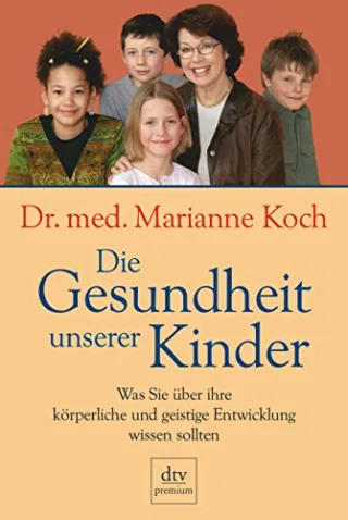 Die Gesundheit unserer Kinder: Was Sie über ihre körperliche und geistige Entwicklung wissen sollten (dtv premium)