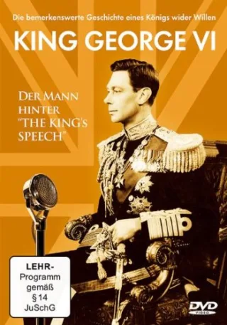 King George VI - Der Mann hinter "The King's Speech"