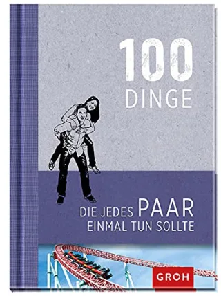 100 Dinge die jedes Paar einmal tun sollte [Gebundene Ausgabe] [2015] GROH Verlag