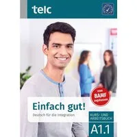 Einfach gut! / Milena Angioni, Ines Hälbig, Deutsch für die Integration A1.1 Kurs- und Arbeitsbuch