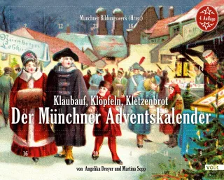 Klaubauf Klöpfeln Kletzenbrot: Der Münchner Adventskalender