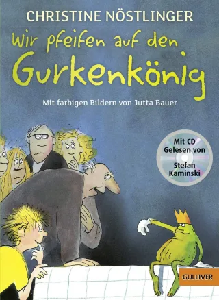 Wir pfeifen auf den Gurkenkönig: Mit farbigen Bildern von Jutta Bauer und den schönsten Auszügen aus dem Kinderroman auf CD gelesen von Stefan Kaminski (Gulliver)