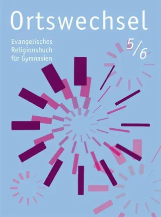 Ortswechsel 5/6: Evangelisches Religionsbuch für Gymnasien/ Ausgabe für NRW Niedersachsen Baden-Württemberg Hessen Sachsen [Broschiert] [2013] Grill-Ahollinger Ingrid Görnitz-Rückert Sebastian Rückert Andrea