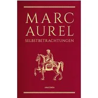 Marc Aurel, Selbstbetrachtungen / Marc Aurel