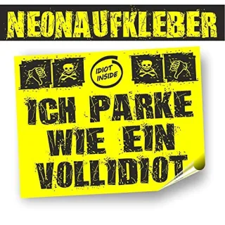 30 große Aufkleber Neongelb 14,8x10,6 cm - "Ich parke wie ein Vollidiot"