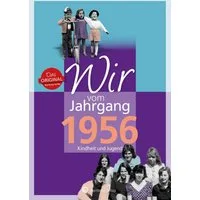 Wir vom Jahrgang 1956 - Kindheit und Jugend / Thomas Reichert, Geschenkbuch zum 70. Geburtstag - Jahrgangsbuch mit Geschichten, Fotos und Erinnerungen mitten aus dem Alltag