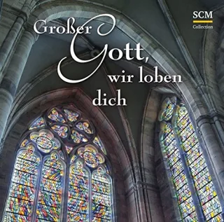 Großer Gott wir loben dich - Mit Chorälen durch das Jahr