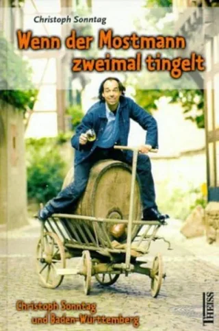 Wenn der Mostmann zweimal tingelt. Christoph Sonntag und Baden-Württemberg