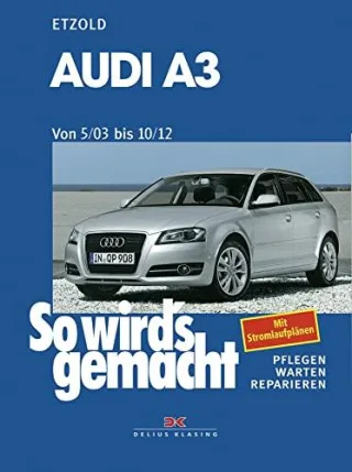 Audi A3 von 5/03 bis 10/12: So wird's gemacht - Band 137 [Taschenbuch] [2006] Etzold Rüdiger