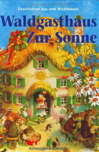 Waldgasthof zur Sonne: Geschichten aus dem Wichtelwald