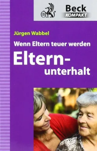 Elternunterhalt: Wenn Eltern teuer werden