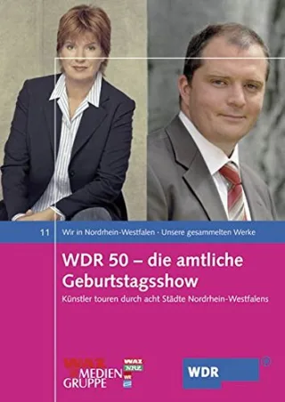 WDR 50 - die amtliche Geburtstagsshow: Künstler touren durch acht Städte Nordrhein-Wesfalens (Wir in Nordrhein-Westfale)