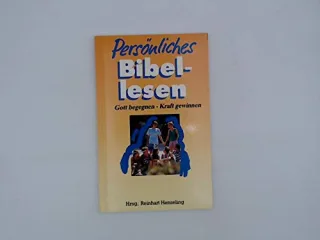 Persönliches Bibellesen. Gott begegnen - Kraft gewinnen