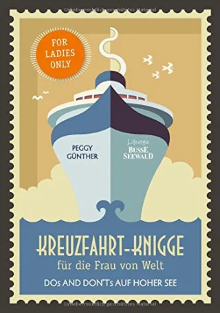 Kreuzfahrt-Knigge für die Frau von Welt: Dos and Don'ts auf hoher See. For Ladies Only