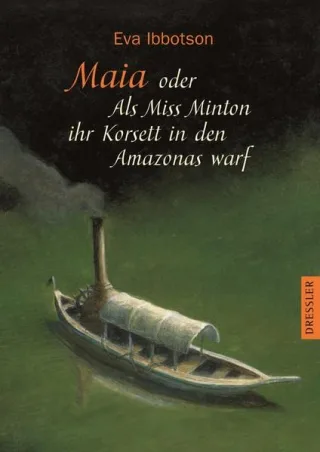 Maia oder als Miss Minton ihr Korsett in den Amazonas warf [Gebundene Ausgabe] [2003] Ibbotson Eva Gut Peter Ludwig Sabine