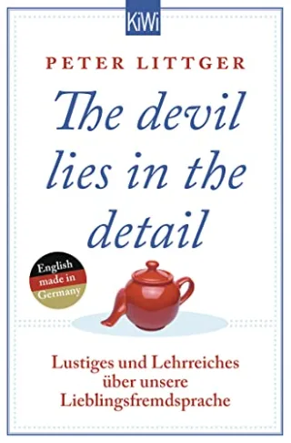 The devil lies in the detail: Lustiges und Lehrreiches über unsere Lieblingsfremdsprache (KiWi)