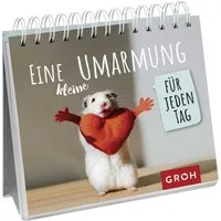 Eine kleine Umarmung für jeden Tag / Groh Verlag, Dekorativer Tischaufsteller mit farbenfrohen Fotos und liebevollen Sprüchen. Das besondere Geschenk für alle Herzensmenschen!