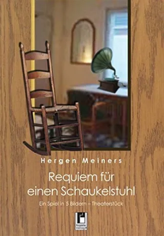 Requiem für einen Schaukelstuhl: Ein Spiel in 5 Bildern - Theaterstück