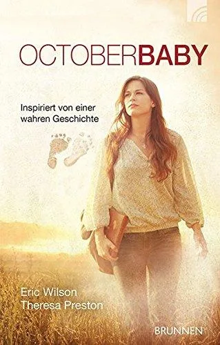 OctoberBaby: Inspiriert von einer wahren Geschichte [Gebundene Ausgabe] [2013] Wilson Eric Preston Theresa Schnabel Anna