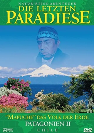 Die letzten Paradiese (Folge 2) - Patagonien II - Mapuche das Volk der Erde - Chile