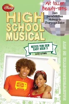 Disney High School Musical 3: Neues von der East High 3. Nachwuchsdichter in Not. Mit tollen Beauty-Tipps