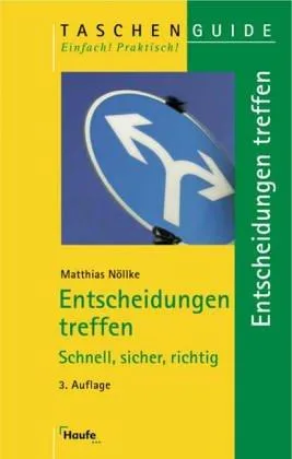 Entscheidungen treffen. Schnell sicher richtig